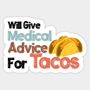 Will Give Medical Advice For Tacos Sticker